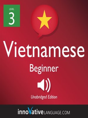 cover image of Learn Vietnamese - Level 3: Beginner Vietnamese, Volume 1